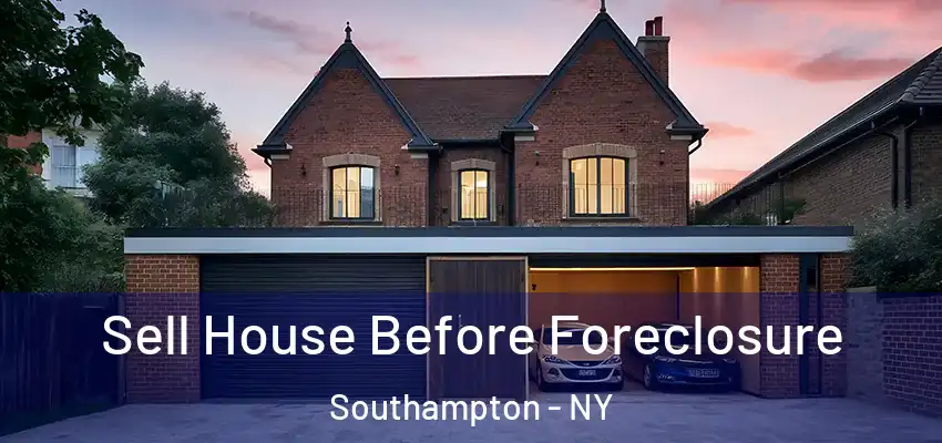  Sell House Before Foreclosure Southampton - NY