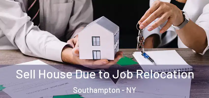 Sell House Due to Job Relocation Southampton - NY