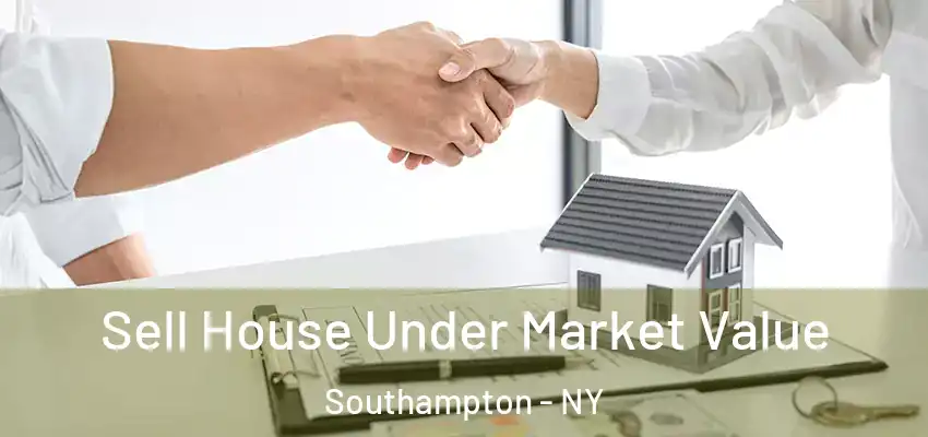 Sell House Under Market Value Southampton - NY