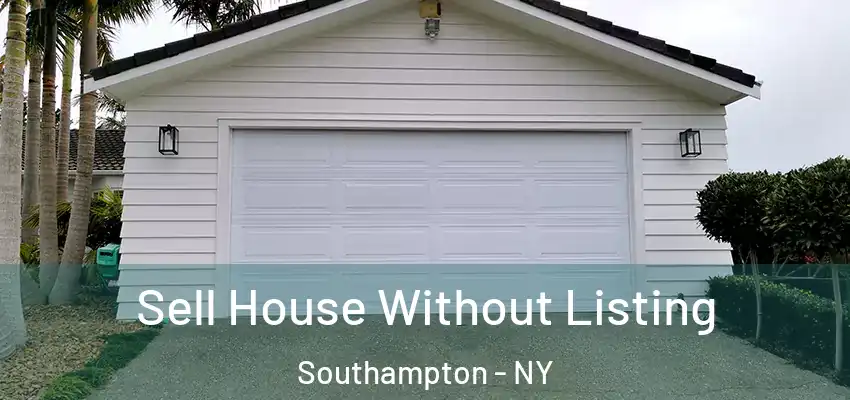  Sell House Without Listing Southampton - NY