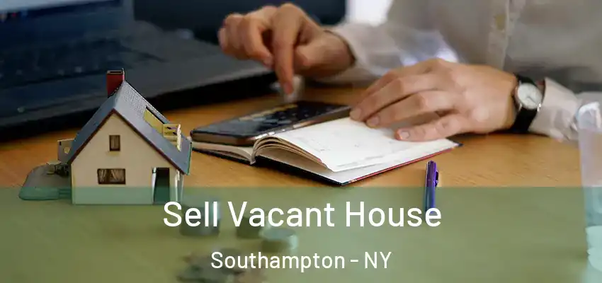  Sell Vacant House Southampton - NY